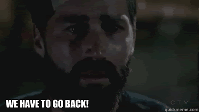 we-have-to-go-back-gif.gif