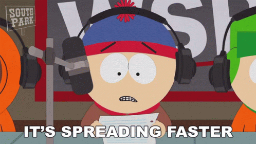its-spreading-faster-then-anyone-realizes-south-park.gif