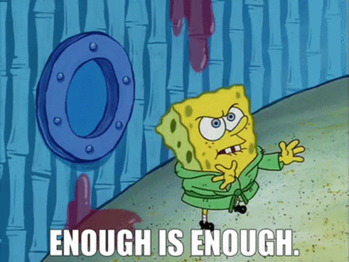 spongebob-enough-is-enough.gif
