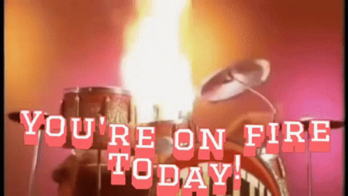 awesome-youre-on-fire.gif