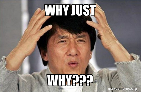 why-just-why-5cb202.jpg