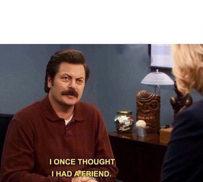 RON-SWANSON-BETRAYED-LOST-FRIEND-meme-1.jpg