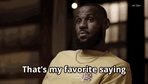 lebron-favorite-saying.gif