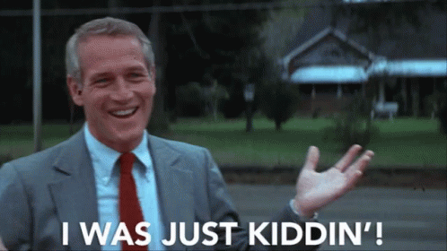 i-was-just-kidding-kidding.gif