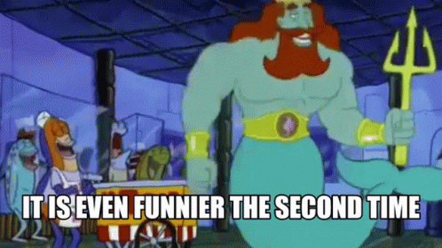 it-is-even-funnier-the-second-time-spongebob.gif