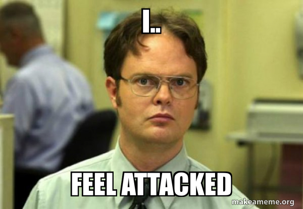 i-feel-attacked-e50fda016d.jpg